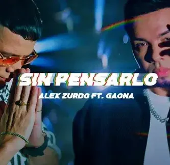 AlexZurdo&Gaona_SinPensarlo