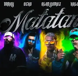 KalebDiMasi&Ecko&Cazzu&Brray&AlanGomez_MatatanRemix