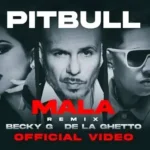 Pitbull&BeckyG&DeLaGhetto_MalaRemix