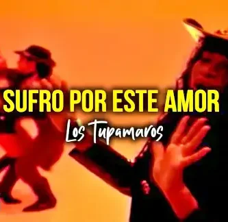 LosTupamaros_SufroPorEsteAmor